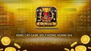 Trải nghiệm đỉnh cao cùng sân chơi Royvin đổi thưởng hot nhất
